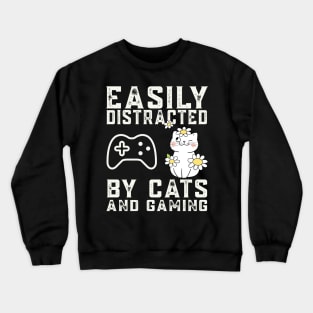 Easily distracted by cats and gaming - Cat and Gaming Crewneck Sweatshirt